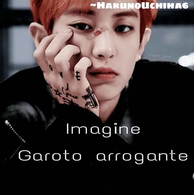 Fanfic / Fanfiction Imagine - Garoto arrogante - IMAGINE CHANYEOL