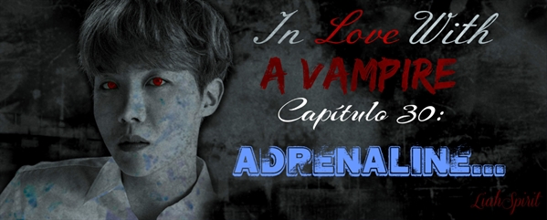 Fanfic / Fanfiction In Love With a Vampire (Imagine Jungkook) - 30 - Adrenaline...