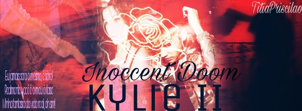 Fanfic / Fanfiction Innocent Doom - Kylie II
