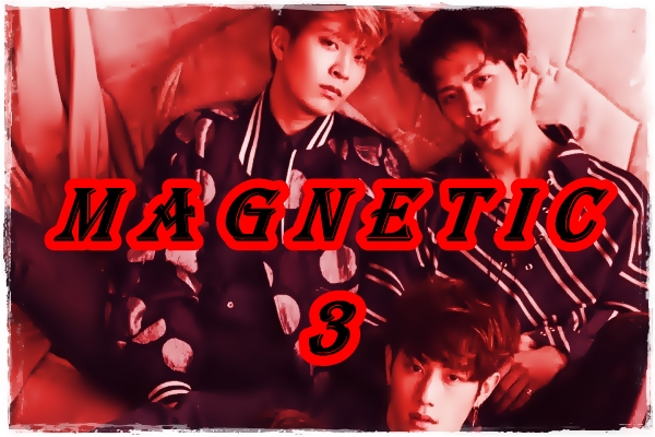 Fanfic / Fanfiction Magnetic - Three