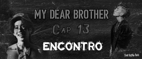 Fanfic / Fanfiction My Dear Brother - Encontro