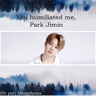 Fanfic / Fanfiction My Sweet Ilusion - You Humiliated Me, Park Jimin.