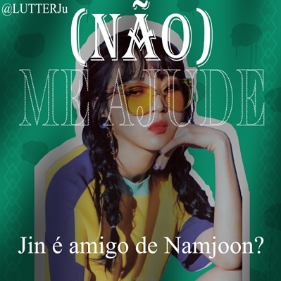 Fanfic / Fanfiction (NÃO) Me ajude - Jin é amigo de Namjoon?