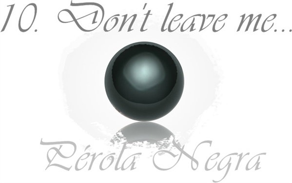 Fanfic / Fanfiction Pérola Negra - Don't leave me...