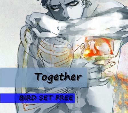 Fanfic / Fanfiction Bird Set Free - 14; Together