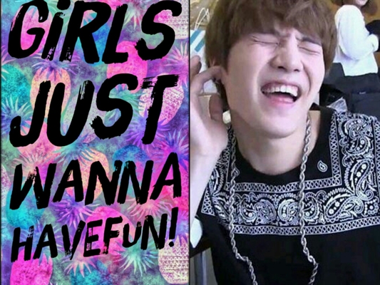 Fanfic / Fanfiction O Melhor Amigo Do Meu Irmão - YoonMin - Girls Just Wanna Have Fun