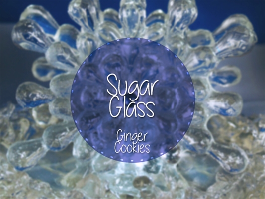 Fanfic / Fanfiction Ginger Cookies - Sugar Glass