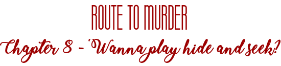 Fanfic / Fanfiction Route to Murder - Wanna play hide and seek?