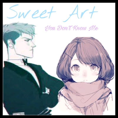 Fanfic / Fanfiction You Don't Know Me - Midle - Sweet Art