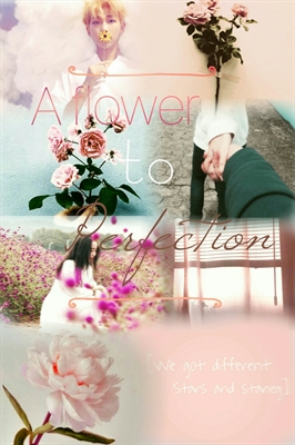 Fanfic / Fanfiction A flower to perfection - Yang?