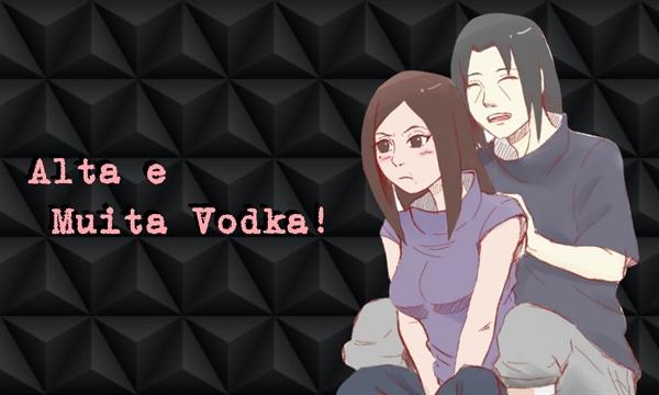 Fanfic / Fanfiction Conexão - Alta e Muita Vodka!