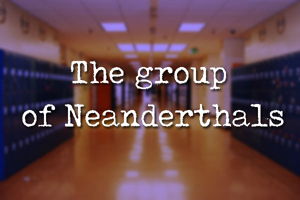 Fanfic / Fanfiction Look where my life has gone - The group of Neanderthals