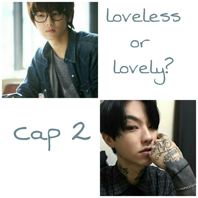 Fanfic / Fanfiction Loveless or lovely? - Two