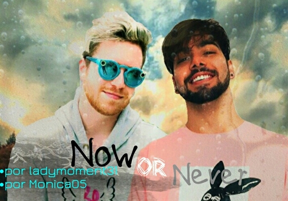 Fanfic / Fanfiction Now or Never - L3ddy - I Love you, bitch!