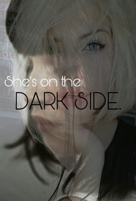 Fanfic / Fanfiction She's on The Dark Side. - Capítulo Único