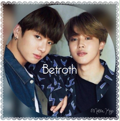 Fanfic / Fanfiction Betroth - Jikook - De todos os jeitos