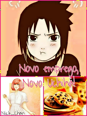 Fanfic / Fanfiction Do Ódio, ao Amor! - Novo emprego, novo Uchiha! (Reescrito)