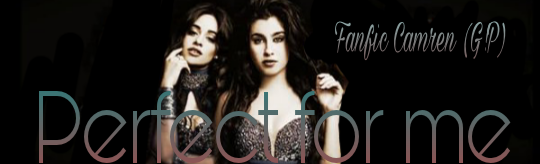 Fanfic / Fanfiction Perfect For Me - Camren (G!P) - Sinto sua falta