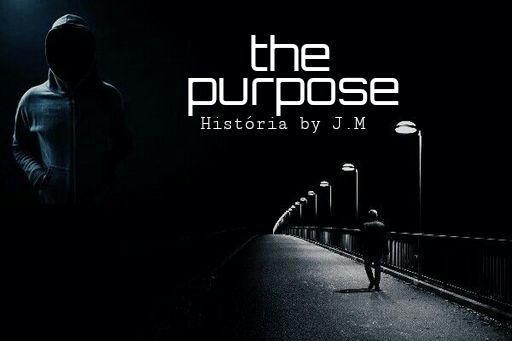 Fanfic / Fanfiction The Purpose - Capítulo 1