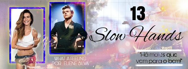 Fanfic / Fanfiction What a Feeling. - 13 - Slow Hands