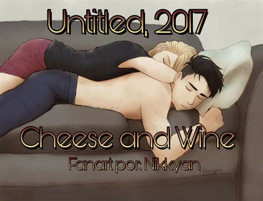 Fanfic / Fanfiction Cheese and Wine - Capítulo 10 - Untitled, 2017
