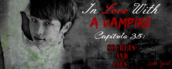 Fanfic / Fanfiction In Love With a Vampire (Imagine Jungkook) - 35 - Secrets and Lies.
