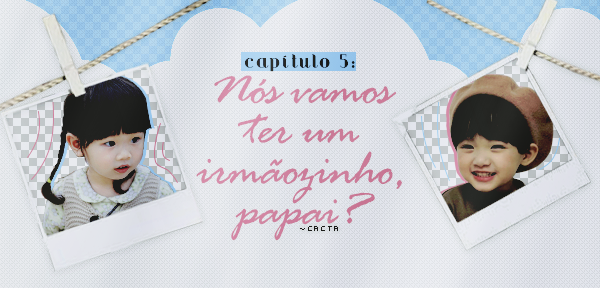 Fanfic / Fanfiction Coisa de gente grande - Nós vamos ter um irmãozinho, papai?