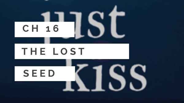 Fanfic / Fanfiction Just a Kiss - The Lost Seed