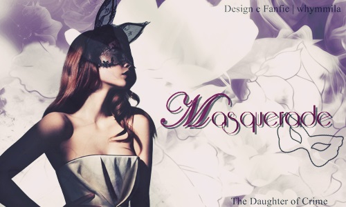 Fanfic / Fanfiction The Daughter of Crime - Masquerade