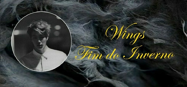 Fanfic / Fanfiction Wings - Fim do Inverno