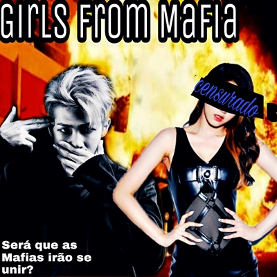 Fanfic / Fanfiction Girls From Máfia (REESCREVENDO) - Porque?