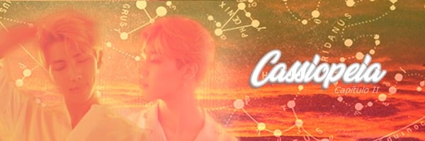 Fanfic / Fanfiction 134340: Calling for Pluto ((NamJin)) - Capítulo II: Cassiopeia