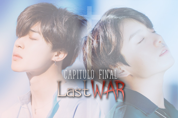 Fanfic / Fanfiction Last War - CAPITULO 45 - FINAL