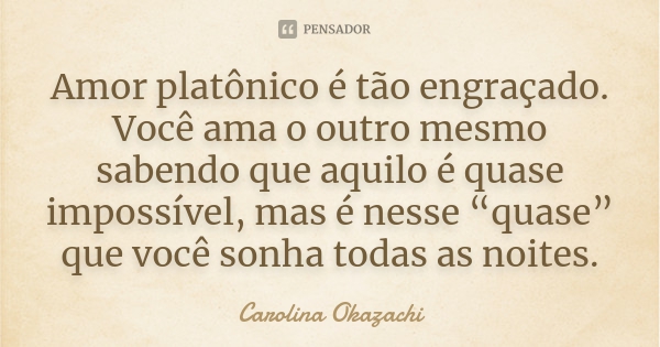 Fanfic / Fanfiction O Amor Platônico. - O amor inexistente.