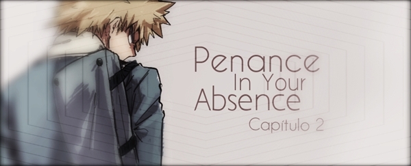 Fanfic / Fanfiction P.A.I.N - 2- Penance in Your Absence