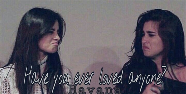 Fanfic / Fanfiction Havana (Camren) - Have you ever loved anyone?