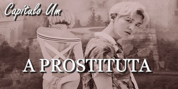 Fanfic / Fanfiction A Prostituta (Park Chanyeol Fanfiction) - Capítulo 01