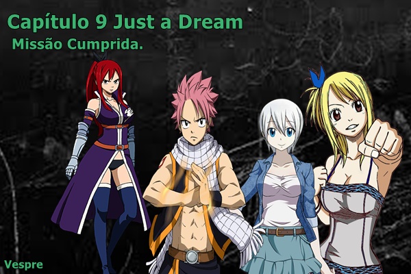 Fanfic / Fanfiction Just a Dream - Missão Cumprida.