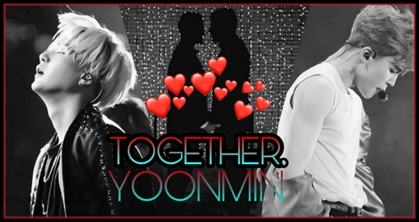 Fanfic / Fanfiction Together - Yoonmin. - Capítulo 06