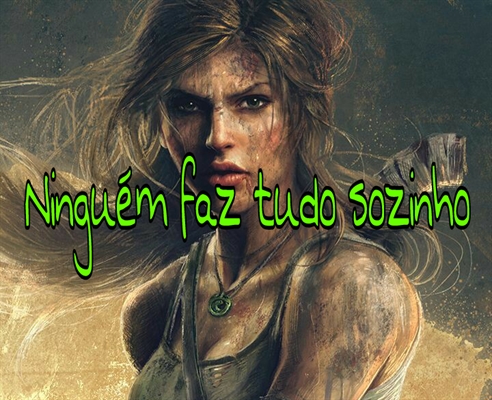 Fanfic / Fanfiction Tomb Raider, Olhos do Rei - Ninguém faz tudo sozinho