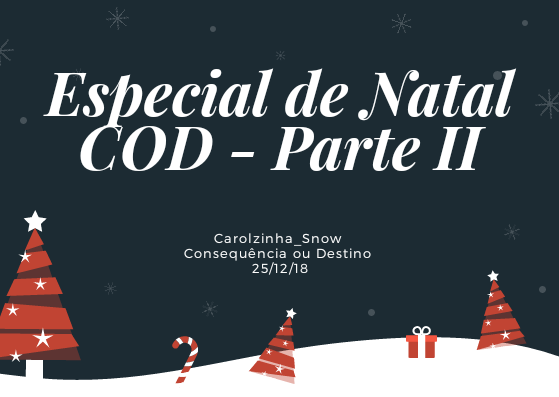 Fanfic / Fanfiction Consequência ou Destino? - Especial de Natal - Parte II