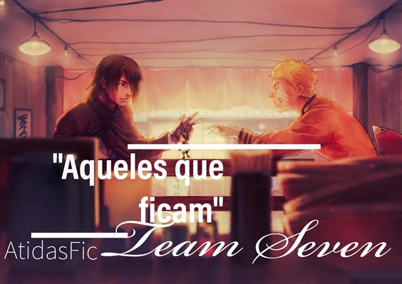 Fanfic / Fanfiction Team Seven - Aqueles que ficam