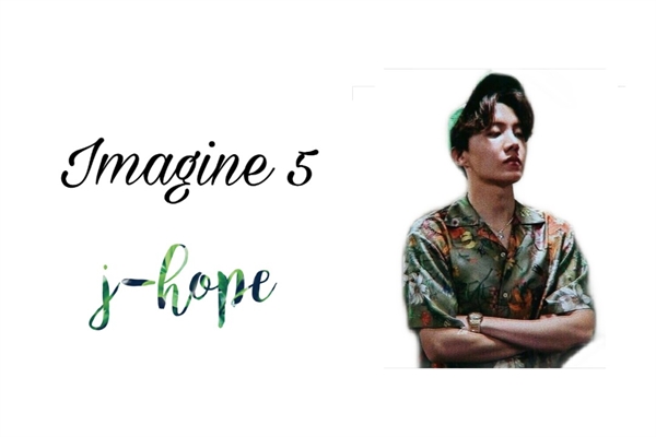 Fanfic / Fanfiction Imagine Kpop (mini imagines) - BTS - J-hope