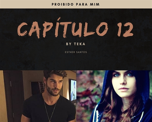 Fanfic / Fanfiction Proibido Para Mim - 12