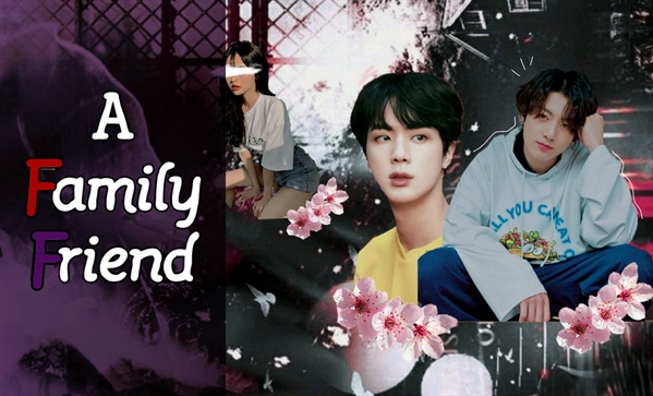 Fanfic / Fanfiction A Family Friend - Kim Seokjin (BTS) - Dois