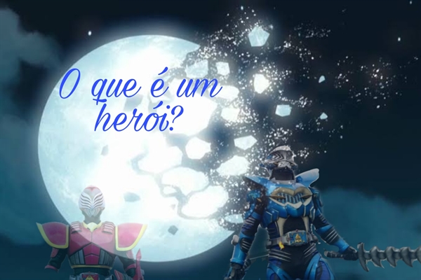 Fanfic / Fanfiction Kamen Rider: Guerreiros do espelho - O que é um herói?