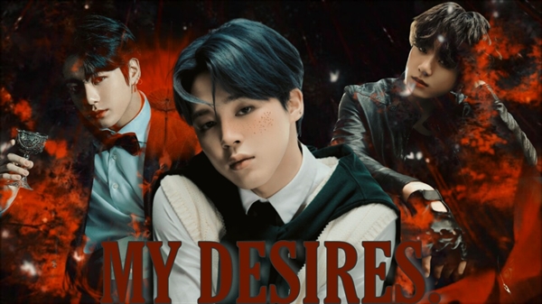 Fanfic / Fanfiction MY DESIRES - Chapter Nine.