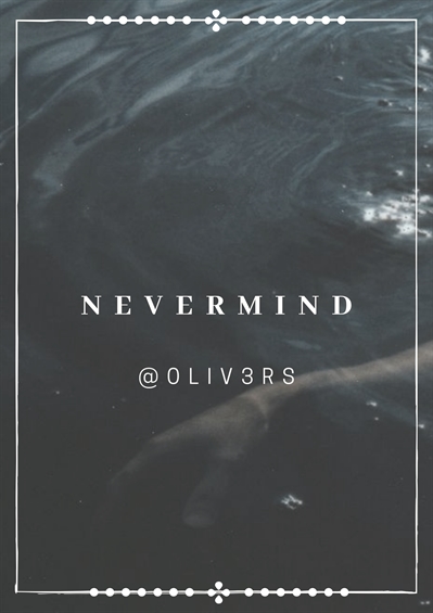 Fanfic / Fanfiction Nevermind - Existencial