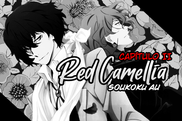 Fanfic / Fanfiction Soukoku AU: Red Camellia - Capítulo II