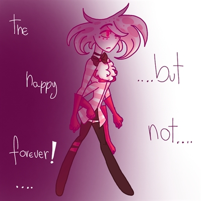 Fanfic / Fanfiction Somenthing's wrong with me.... ( Hazbin Hotel....RadioDust) - Cap.9...The Happy Forever!...but not......